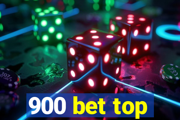 900 bet top